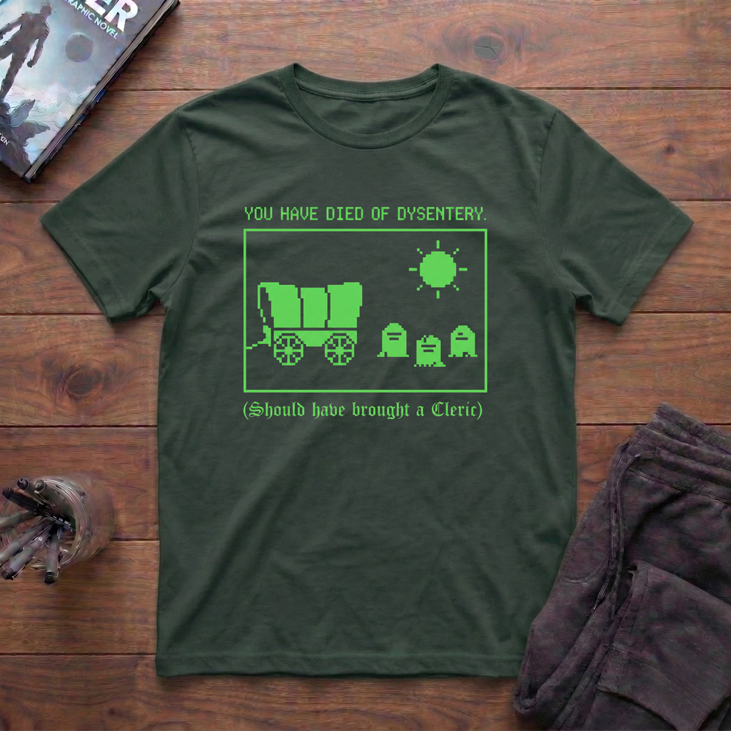 You Have Died Of Dysentery T-Shirt