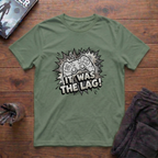 It Was The Lag! T-Shirt