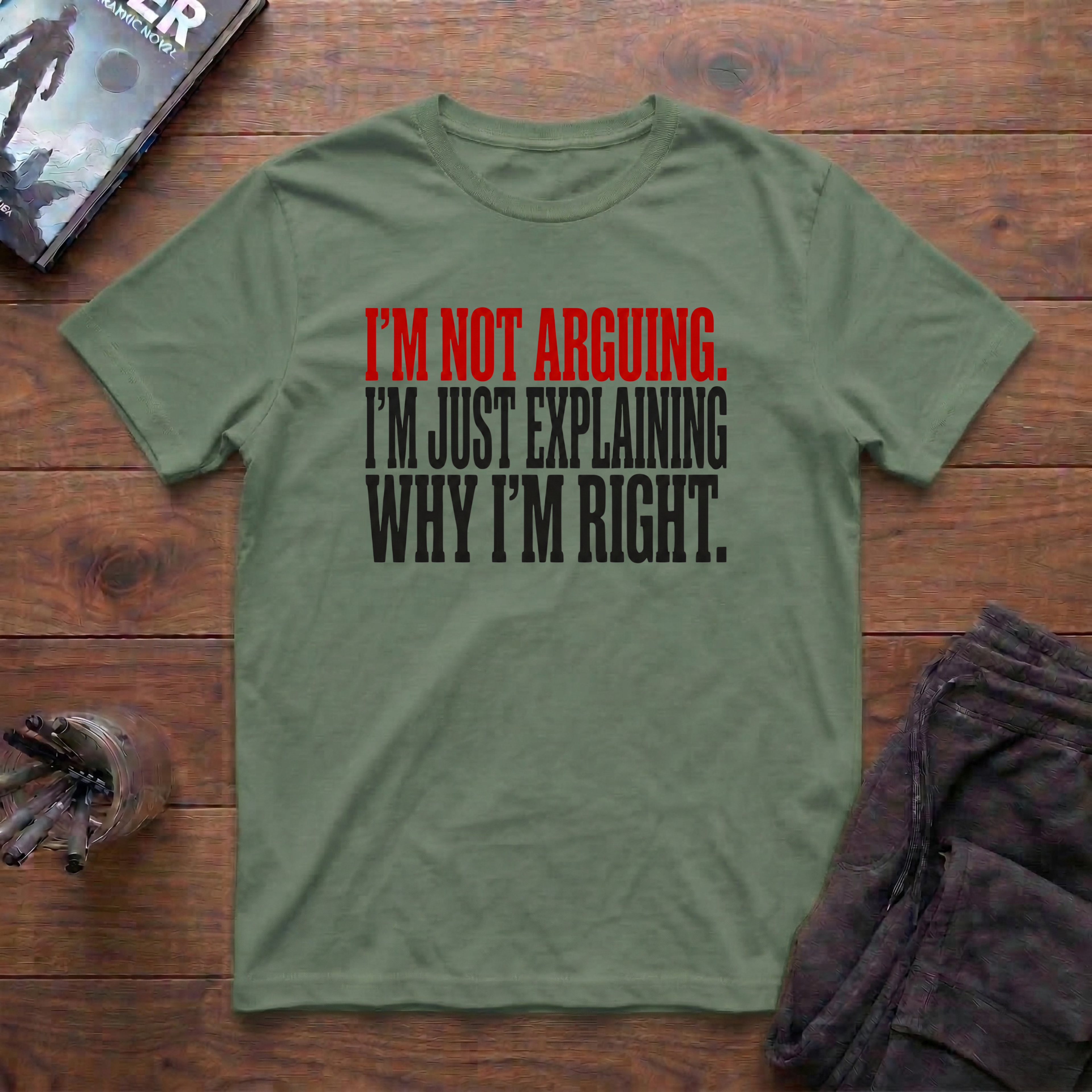 I'm Not Arguing T-Shirt