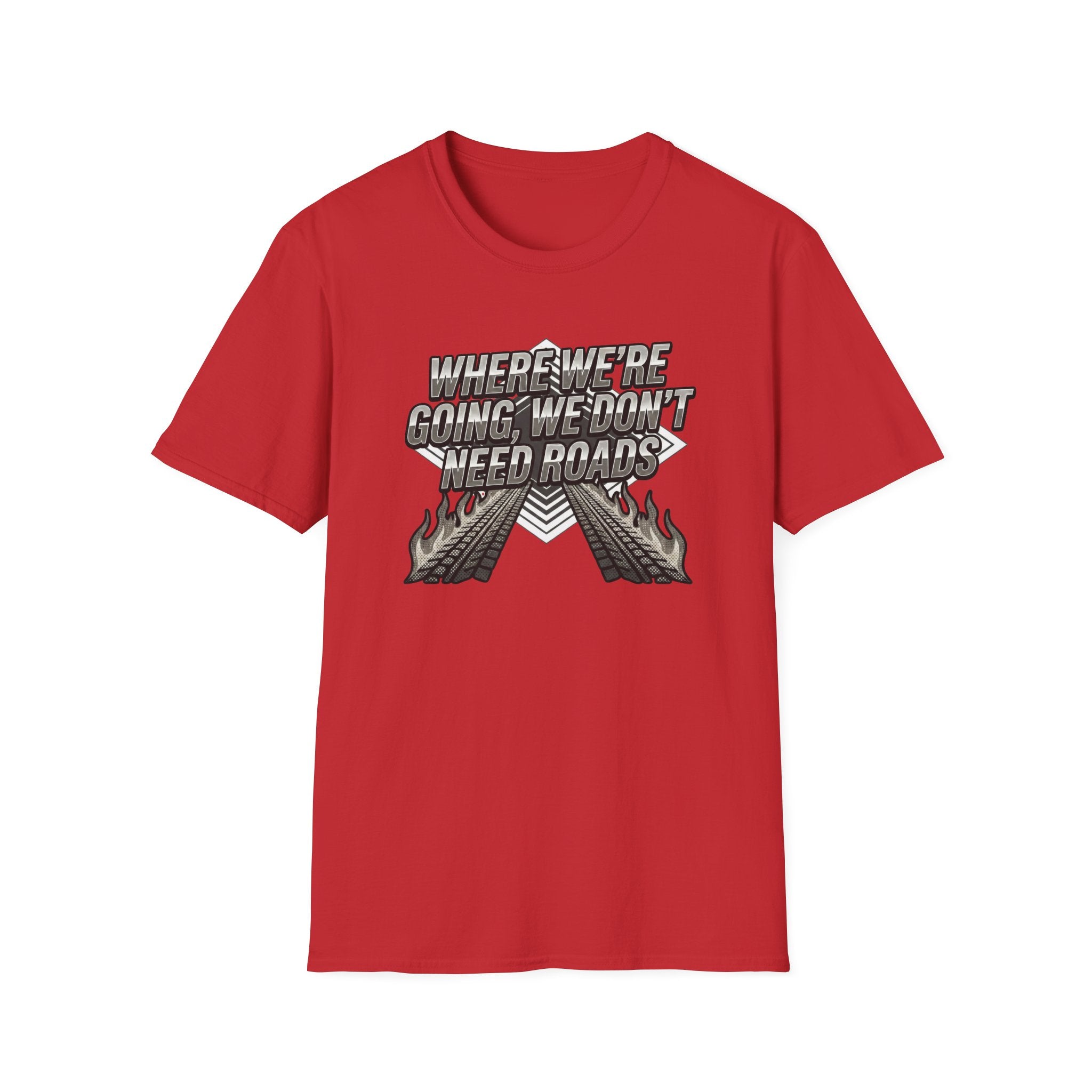 Where We're Going, We Don't Need Roads T-Shirt