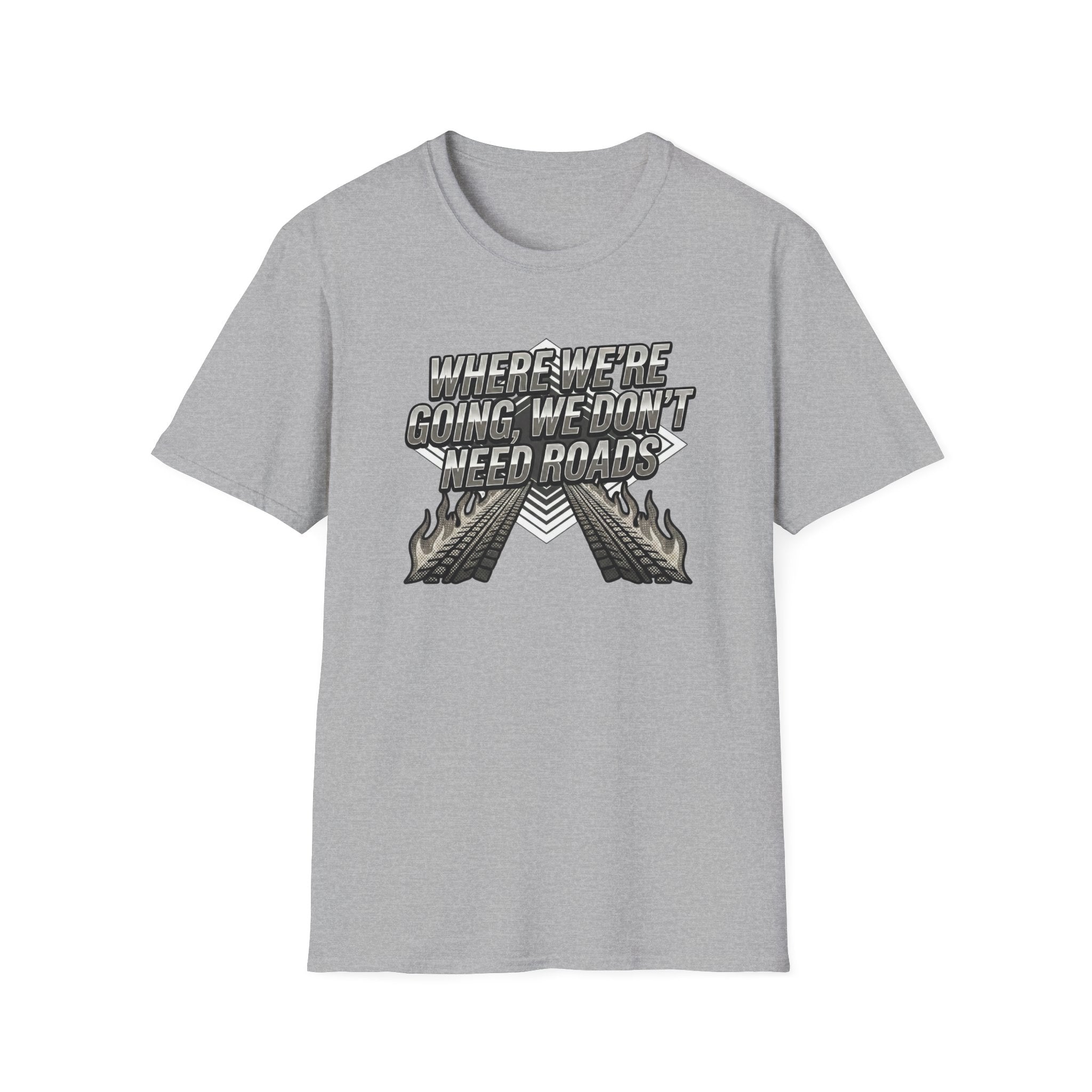 Where We're Going, We Don't Need Roads T-Shirt