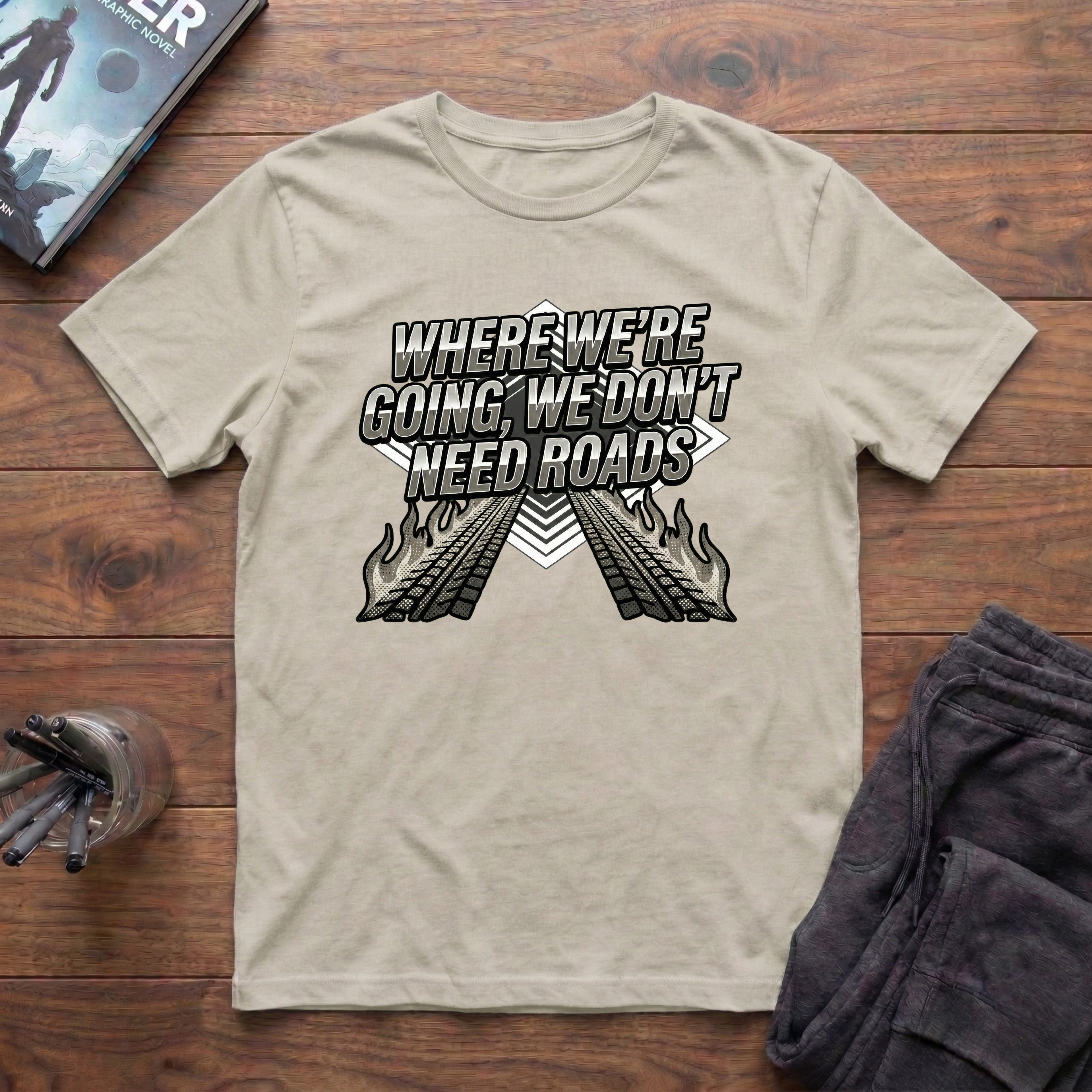 Where We're Going, We Don't Need Roads T-Shirt