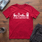 It's Only A Matter Of Time T-Shirt