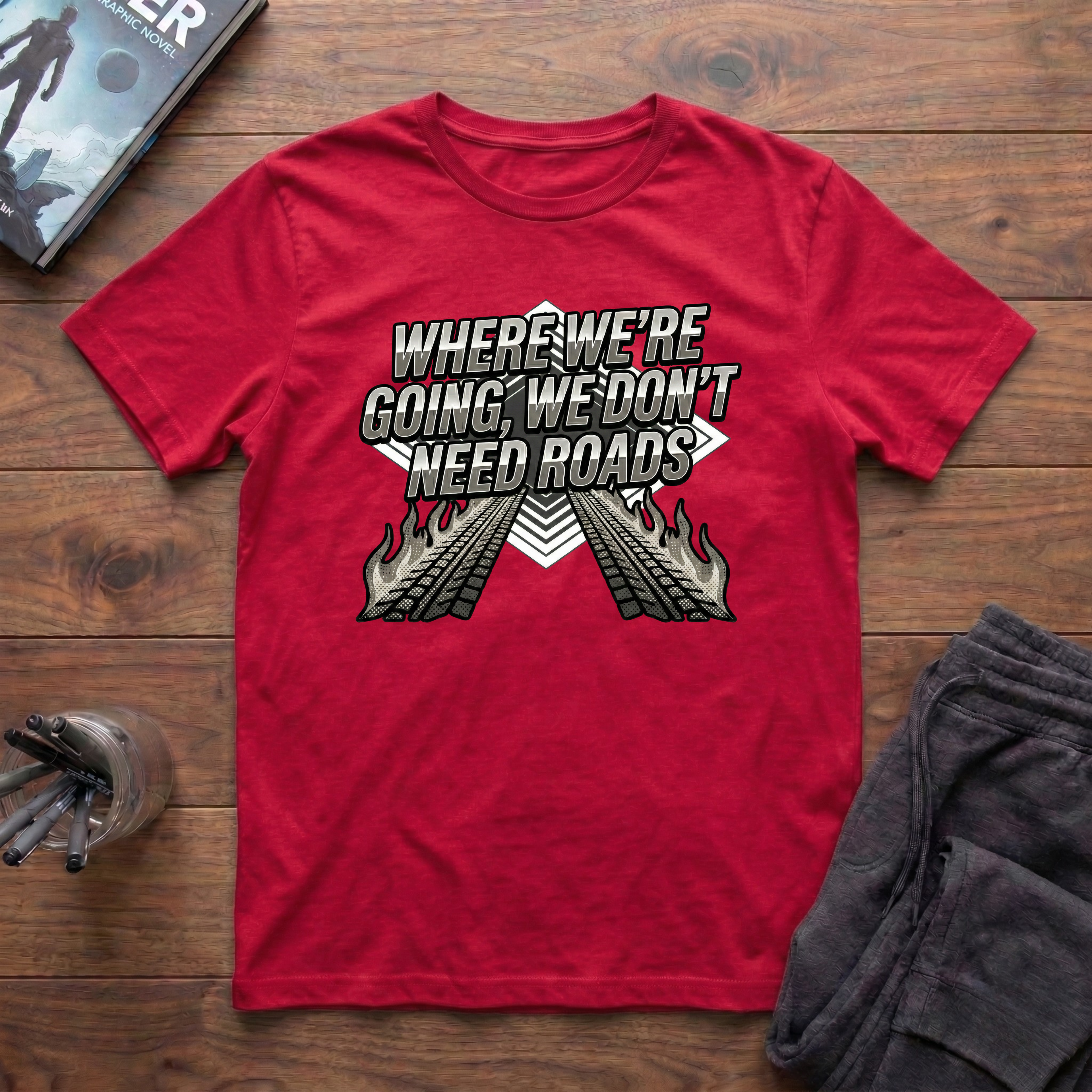 Where We're Going, We Don't Need Roads T-Shirt