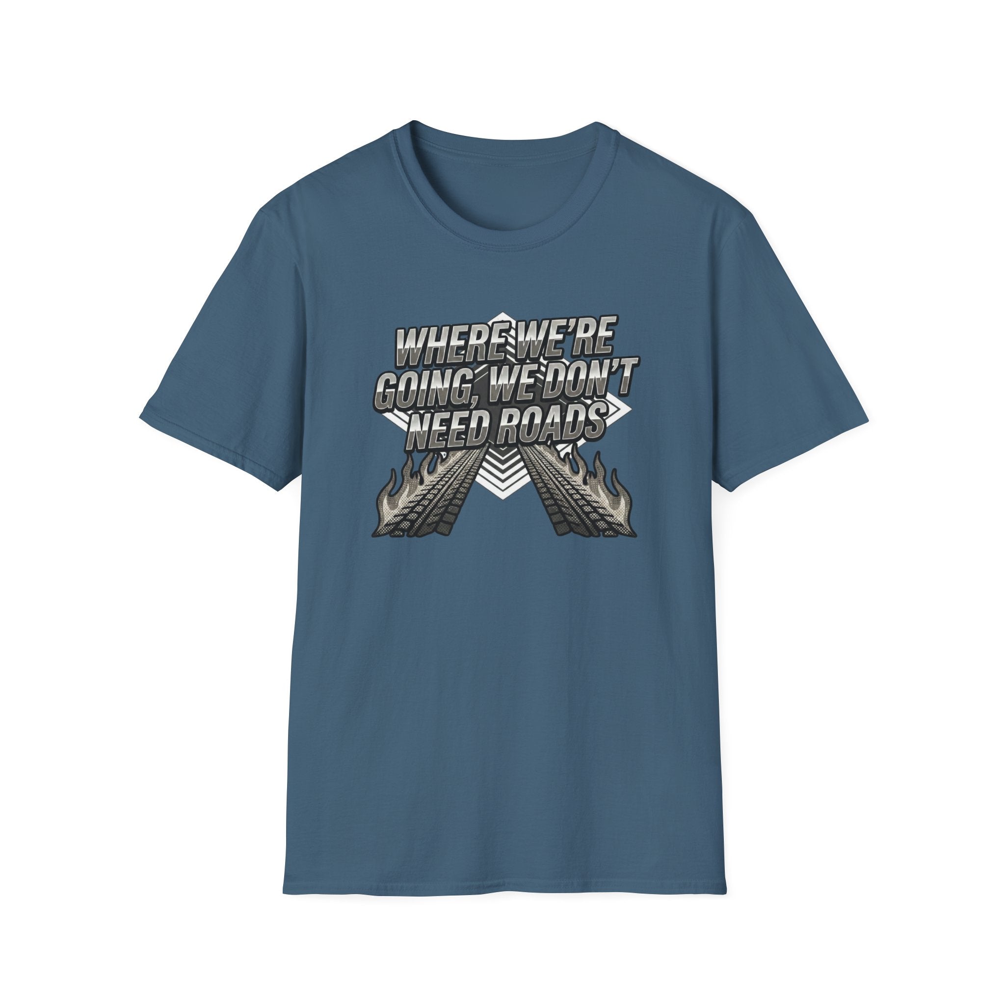 Where We're Going, We Don't Need Roads T-Shirt