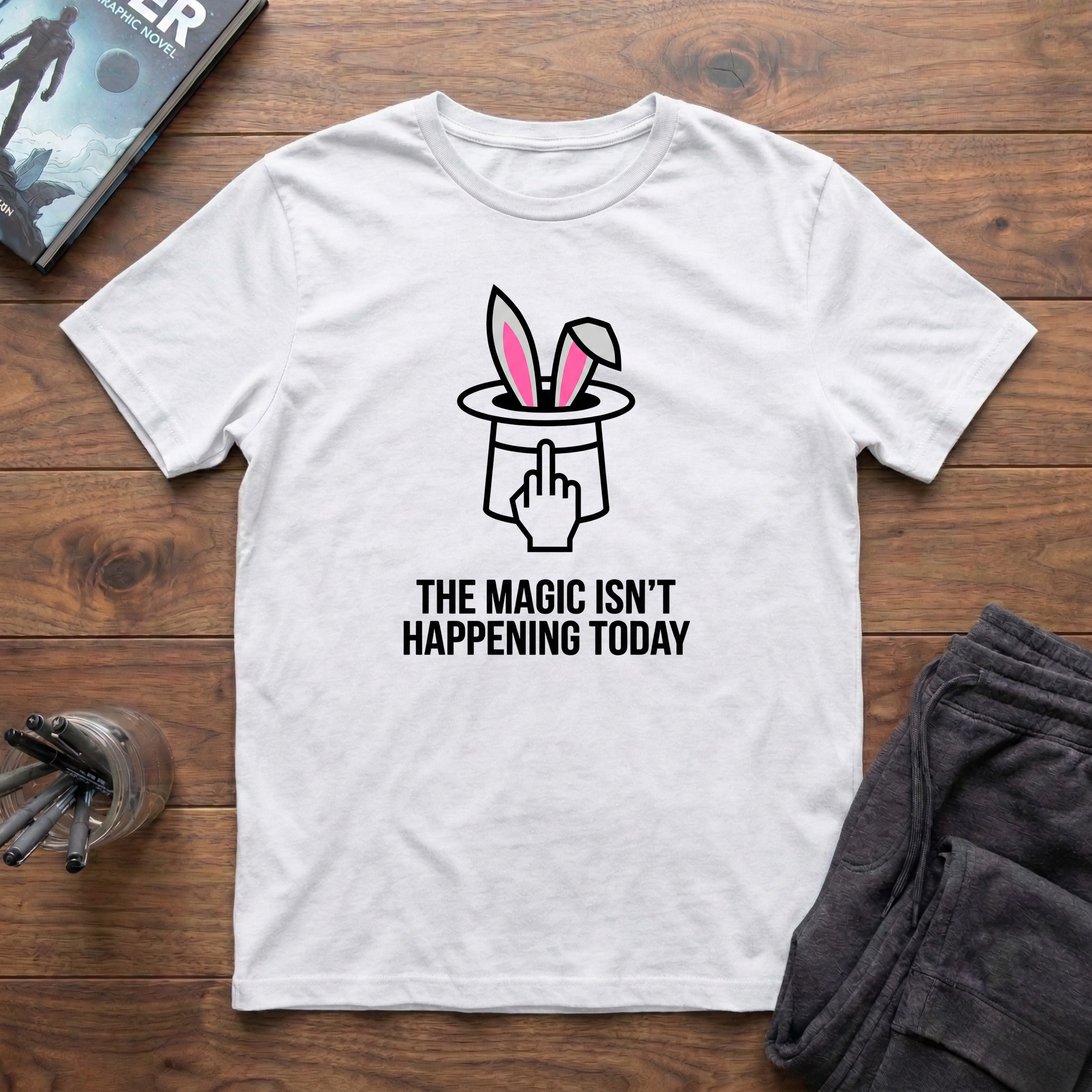 The Magic Isn't Happening Today T-Shirt