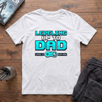 Leveling Up To Dad T-Shirt