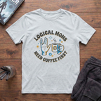 Logical Moms Need Coffee First T-Shirt