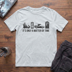It's Only A Matter Of Time T-Shirt