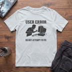 User Error T-Shirt