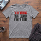 I'm Not Arguing T-Shirt