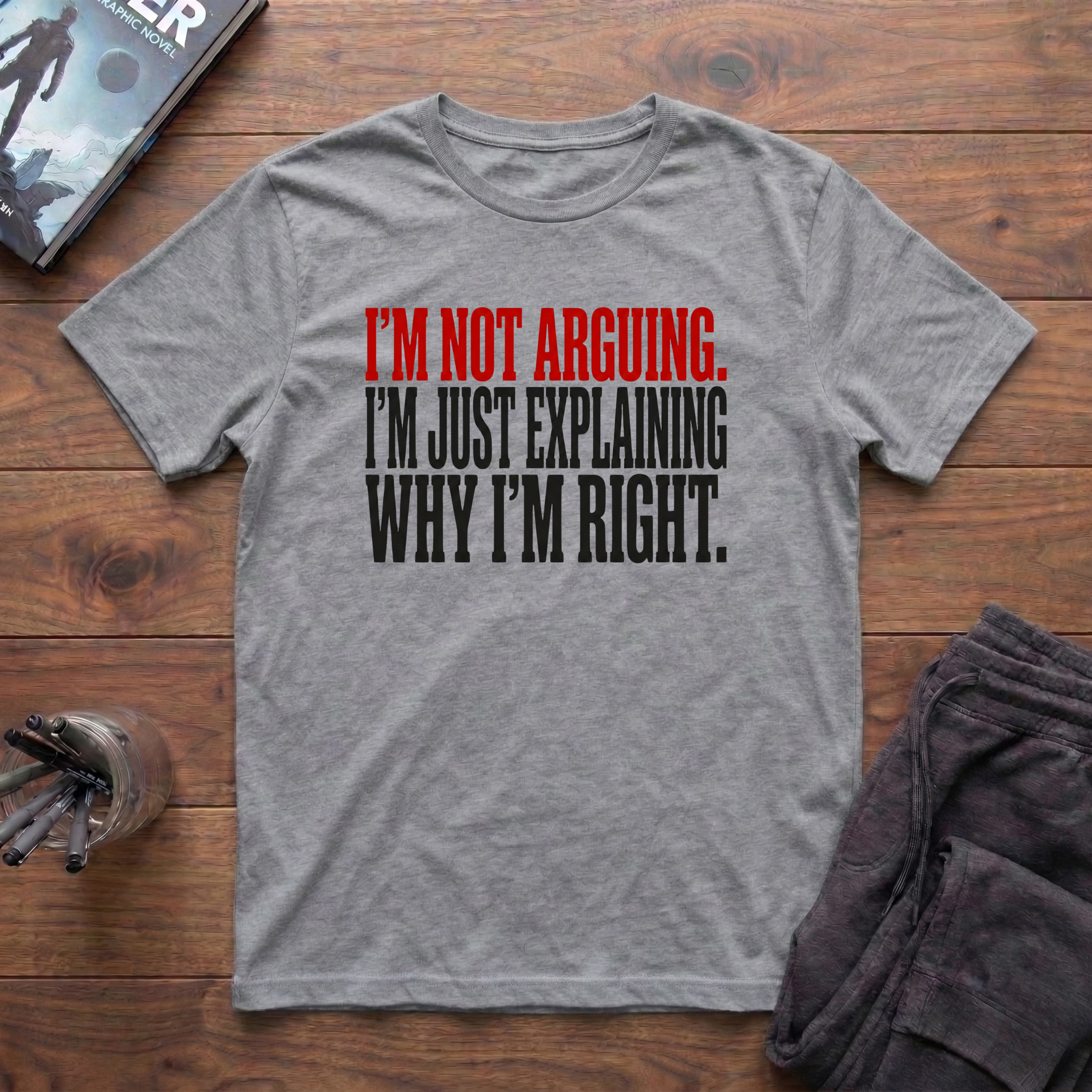 I'm Not Arguing T-Shirt