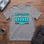Leveling Up To Dad T-Shirt