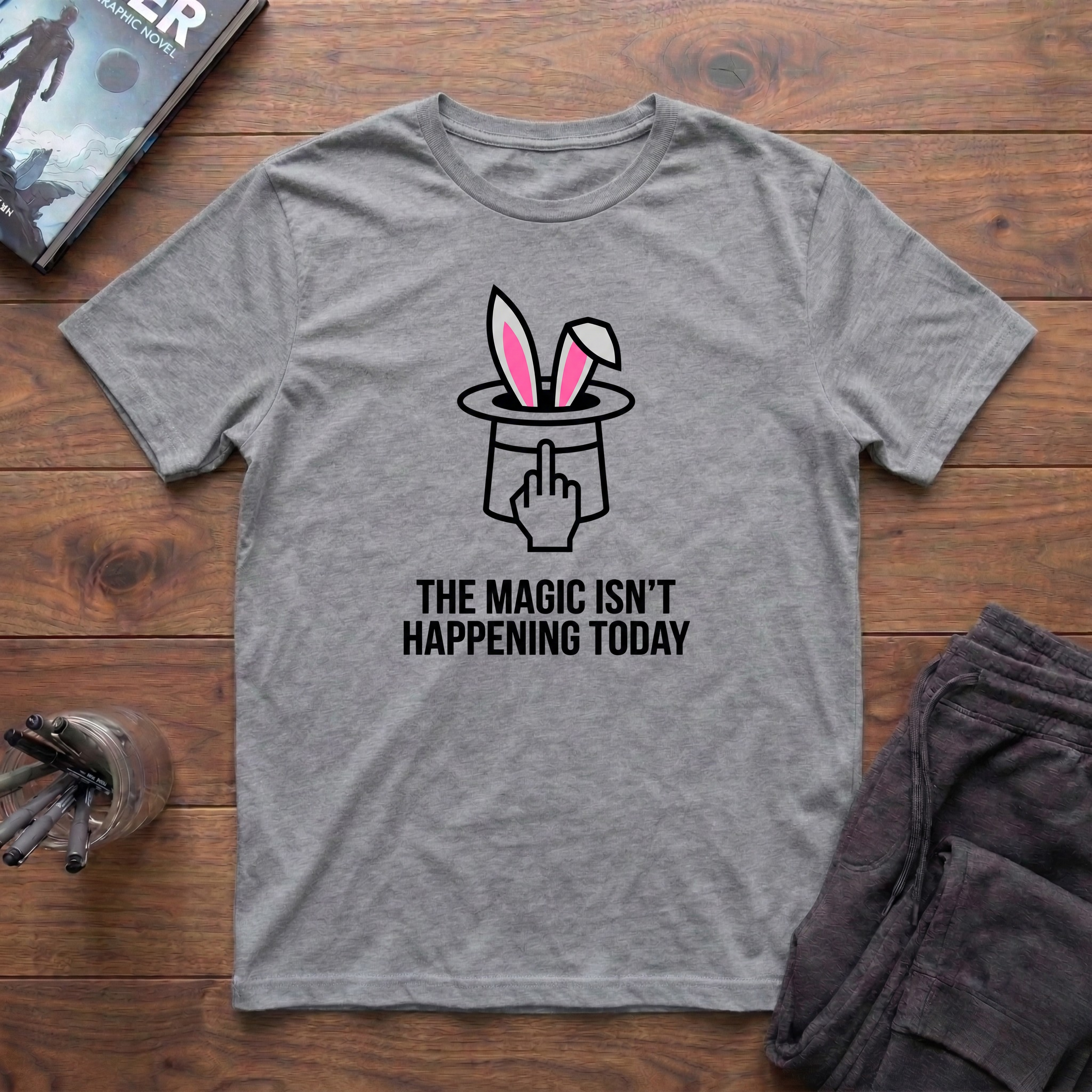 The Magic Isn't Happening Today T-Shirt