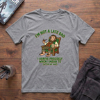 I'm Not A Late Dad T-Shirt