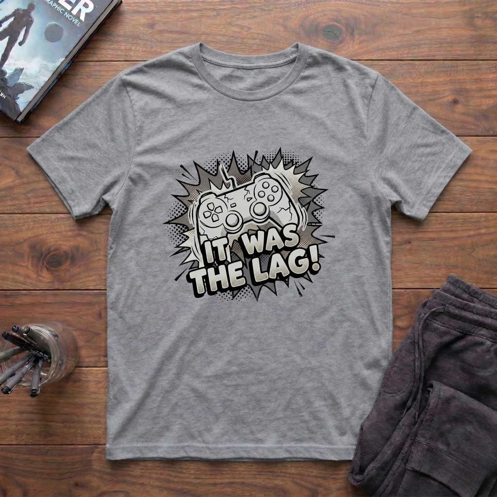 It Was The Lag! T-Shirt