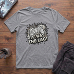 It Was The Lag! T-Shirt