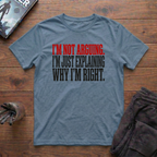 I'm Not Arguing T-Shirt