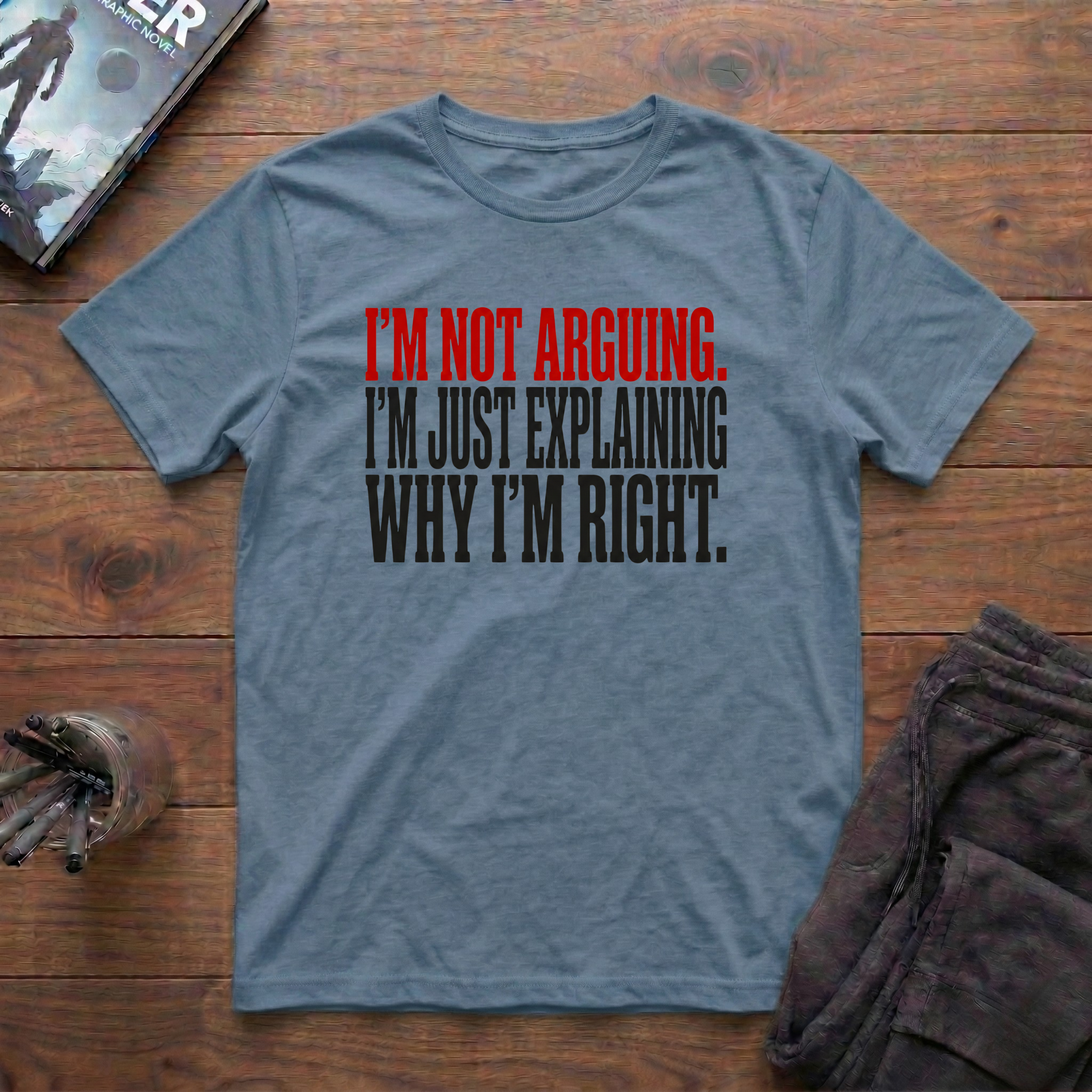 I'm Not Arguing T-Shirt