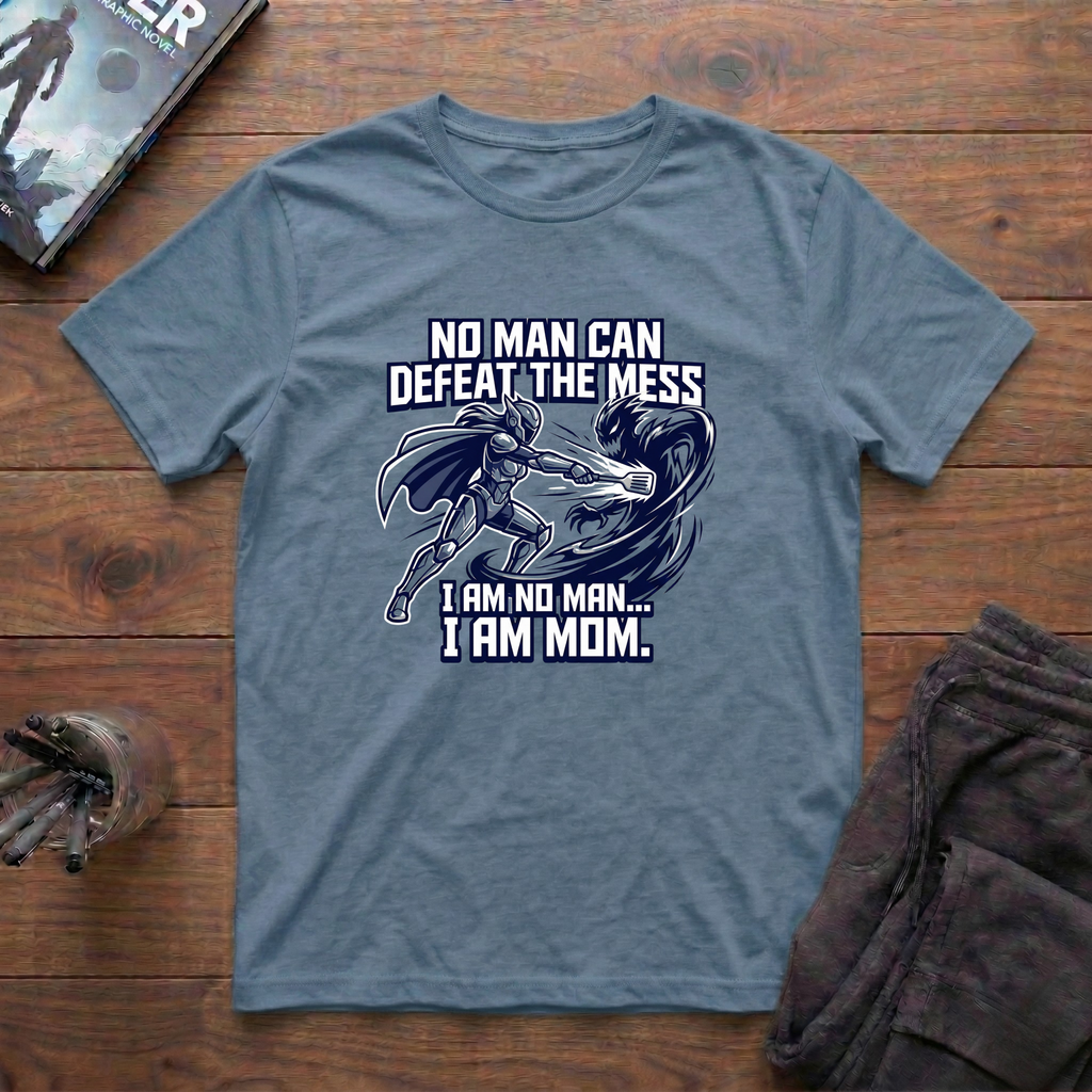 I Am No Man. I Am MOM T-Shirt