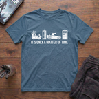 It's Only A Matter Of Time T-Shirt