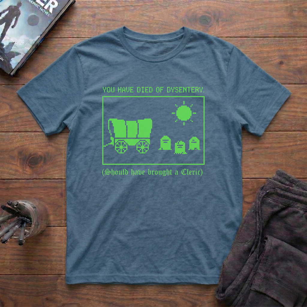 You Have Died Of Dysentery T-Shirt