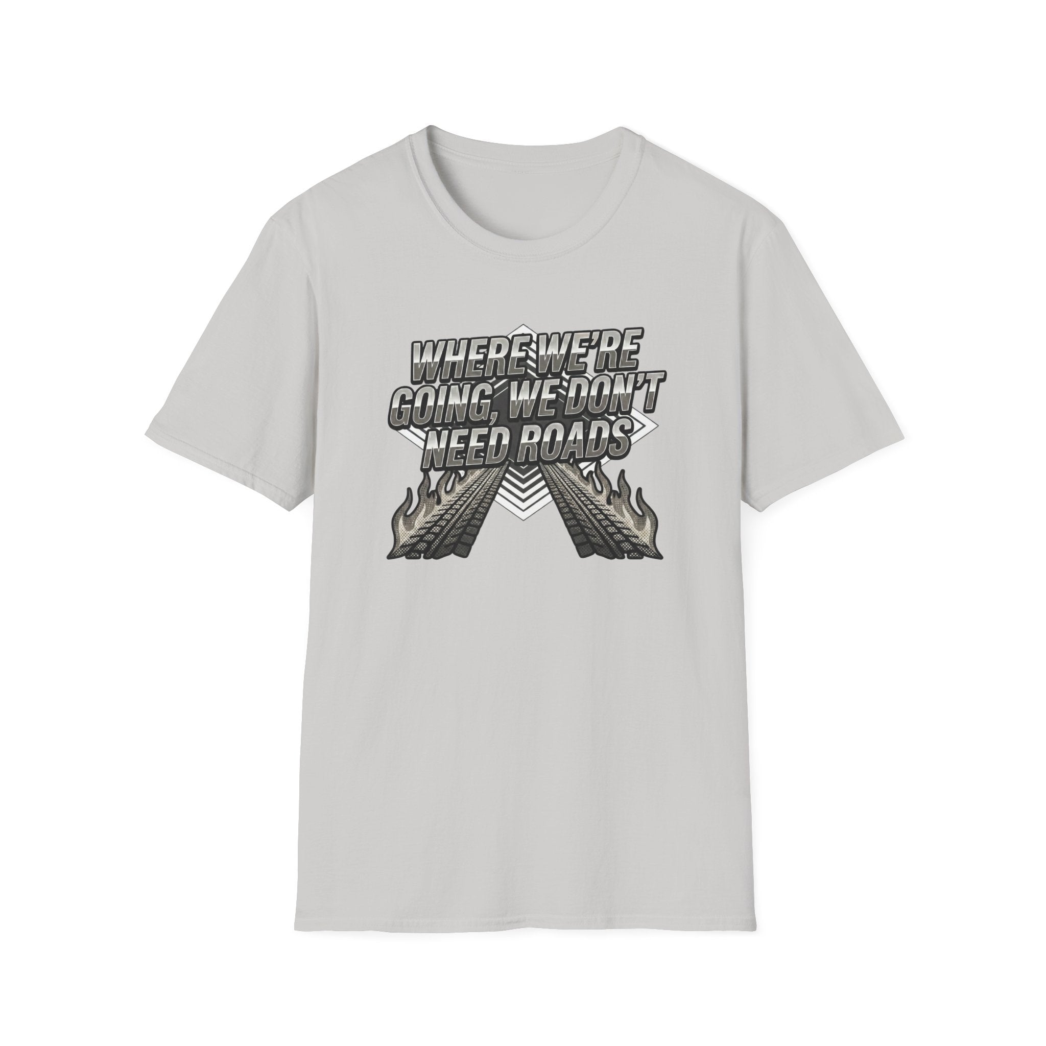 Where We're Going, We Don't Need Roads T-Shirt