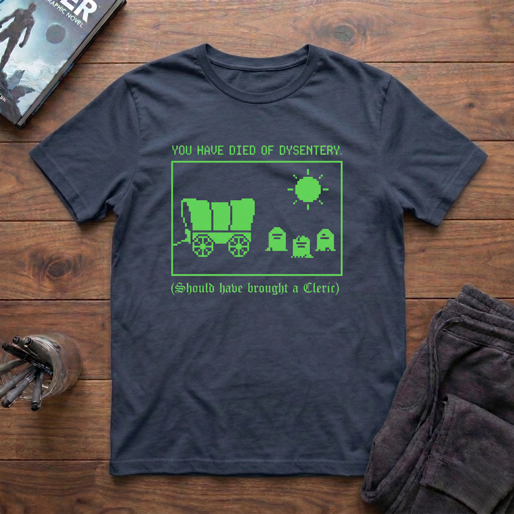 You Have Died Of Dysentery T-Shirt
