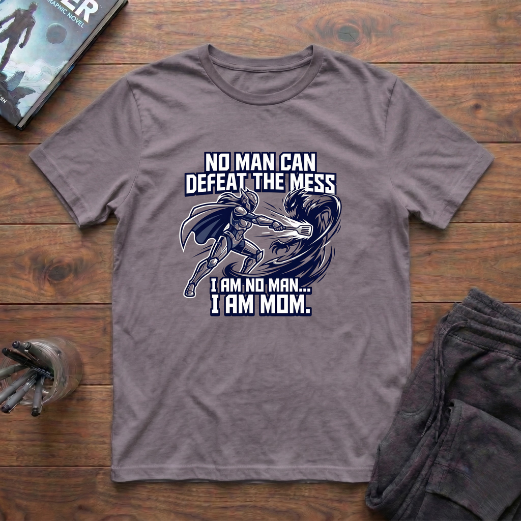 I Am No Man. I Am MOM T-Shirt