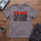 I'm Not Arguing T-Shirt