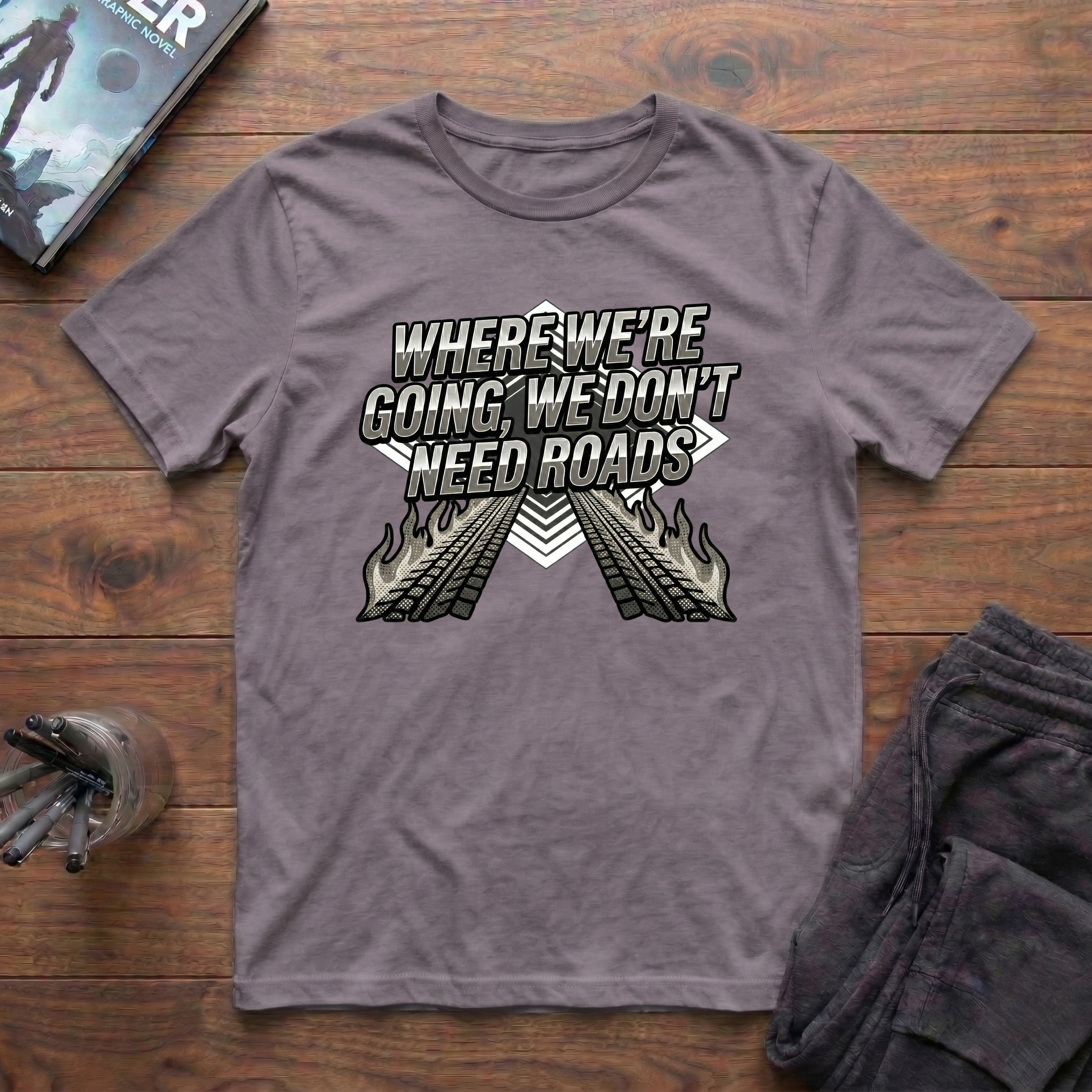 Where We're Going, We Don't Need Roads T-Shirt